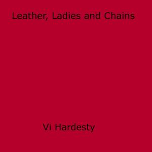 Cover of the book Leather, Ladies and Chains by John Newhouse