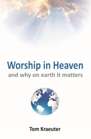 Book cover of Worship In Heaven ... and Why On Earth It Matters