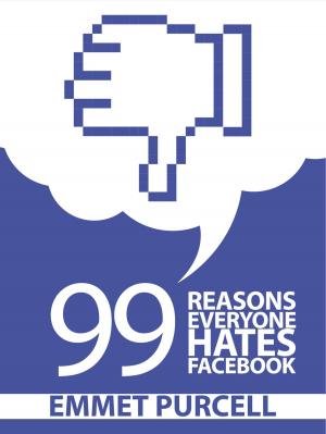 Cover of the book 99 Reasons Everyone Hates Facebook by Fabián Massa, Adrian Pablos, Profesor Daniel Curra