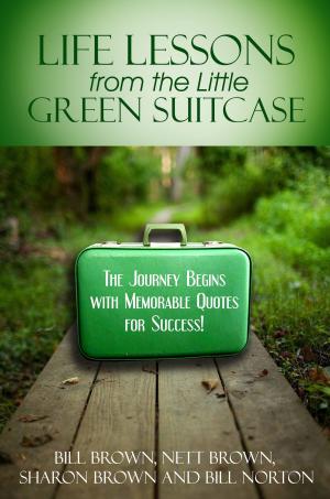 Cover of the book Life Lessons from the Little Green Suitcase by J.W. Yates