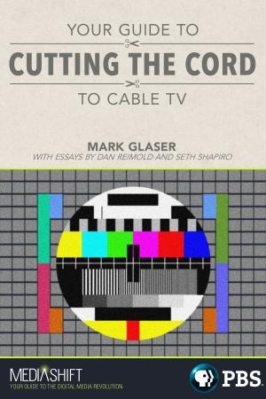 bigCover of the book Your Guide to Cutting the Cord to Cable TV by 