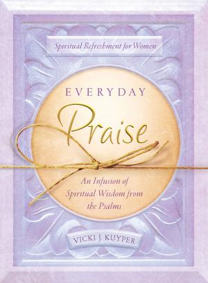 Cover of the book Everyday Praise by Jennifer AlLee, Carla Olson Gade, Lisa Karon Richardson, Gina Welborn