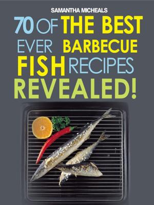 Book cover of Barbecue Recipes: 70 Of The Best Ever Barbecue Fish Recipes...Revealed!