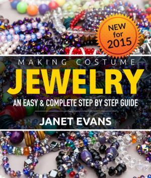 Cover of the book Making Costume Jewelry: An Easy & Complete Step by Step Guide by Timothy Tripp
