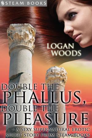 Cover of Double the Phallus, Double the Pleasure - A Sexy Supernatural Erotic Short Story from Steam Books
