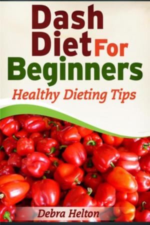 Cover of the book Dash Diet For Beginners by Erin Morrow