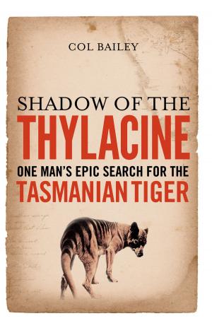 Cover of the book Shadow of the Thylacine: One Man's Epic Search for the Tasmanian Tiger by KJ Revell