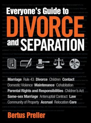 Cover of the book Everyone’s Guide to Divorce and Separation by George Bizos