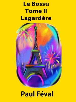 Cover of the book Le Bossu - Lagardère by Paul Verlaine