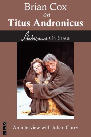 Cover of the book Brian Cox on Titus Andronicus (Shakespeare on Stage) by Elinor Cook