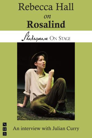 Cover of the book Rebecca Hall on Rosalind (Shakespeare on Stage) by Clare McIntyre