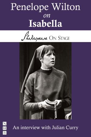 Cover of the book Penelope Wilton on Isabella (Shakespeare on Stage) by Jeremy Dyson, Andy Nyman