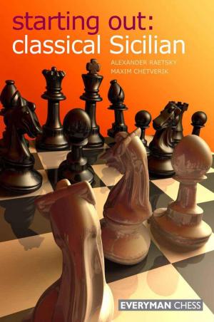 Cover of the book Starting Out: Classical Sicilian by John Emms, Chris Ward, Richard Palliser, Gawain Jones