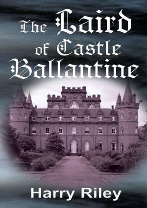 Cover of the book The Laird of Castle Ballantine by Neal James
