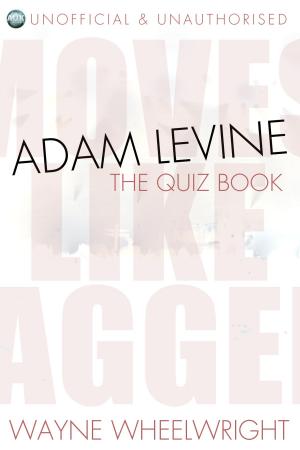 Cover of the book Adam Levine - The Quiz Book by A. M. Keen