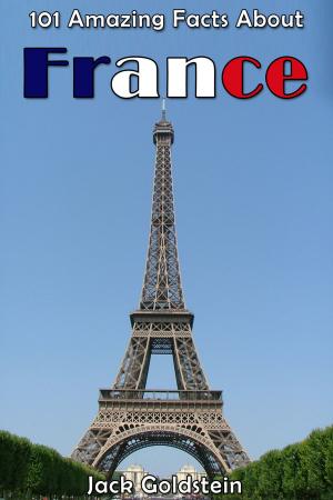 Cover of the book 101 Amazing Facts About France by Jennie Lindon