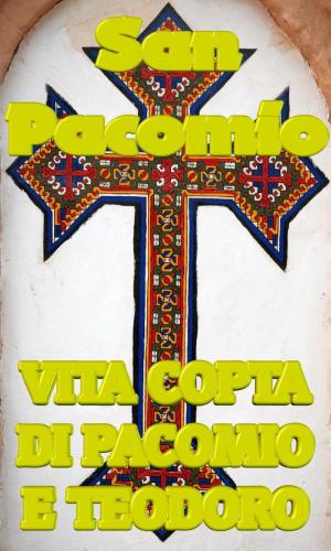Cover of the book La Vita copta di Pacomio e Teodoro by Athanasius of Alexandria