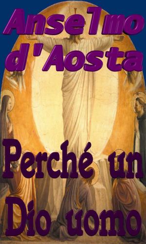 Cover of the book Perché un Dio uomo by San Buenaventura