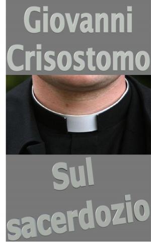 Cover of the book Sul sacerdozio by Agostino d'Ippona