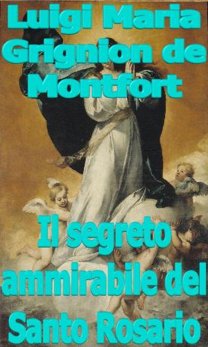 Cover of the book Il segreto ammirabile del Santo Rosario by Laurent Scupoli