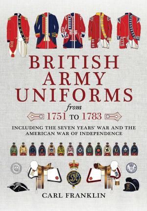 Cover of the book British Army Uniforms of the American Revolution 1751-1783 by John Leonard, Philip  Leonard-Johnson