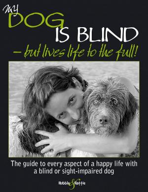 Cover of the book My dog is blind but lives life to the full! by Chris Bass