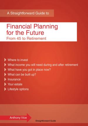 Cover of the book A Straightforward Guide To Financial Planning For The Future by Stephen Wade, Kate Walker