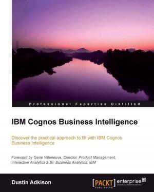 Cover of the book IBM Cognos Business Intelligence by Sarath Lakshman