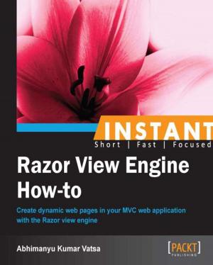 Cover of the book Instant Razor View Engine How-to by Jayakrishnan Vijayaraghavan, Yogesh Dhanapal