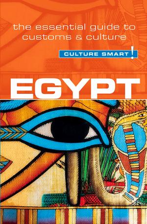 Cover of the book Egypt - Culture Smart! by Nazes Afroz, Moska Najib, Culture Smart!