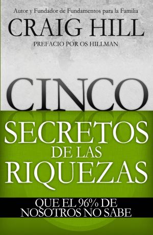 Cover of the book Cinco Secretos Para El Èxito Financiero Que El 96% De Nosotros No Conoce by Daniel O. Ogweno