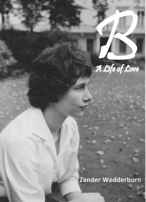 Cover of the book B: A Life of Love by Philip Caveney