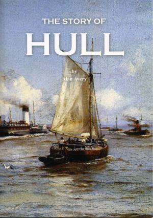Cover of the book The Story of Hull by Patrick Ottaway