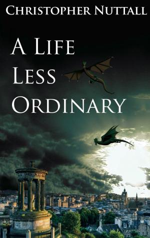 Cover of the book A Life Less Ordinary by Christopher Nuttall
