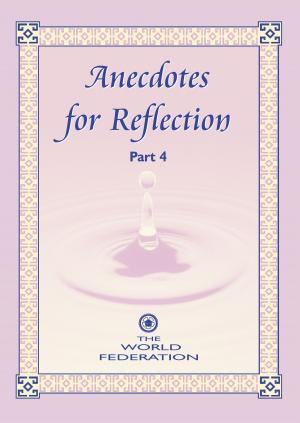 Cover of the book Anecdotes for Reflection- Part 4 by The World Federation