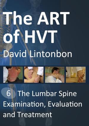 Book cover of The Art of HVT- The Lumbar Spine Examination, Evalution and Treatment