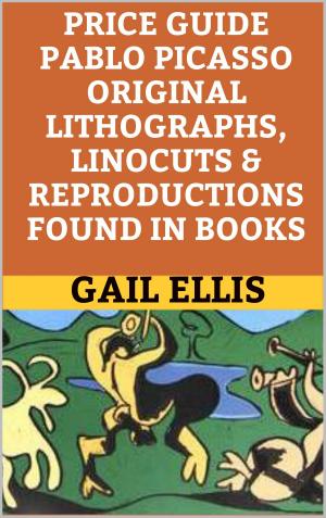 Cover of the book Price Guide Pablo Picasso Original Lithographs, Linocuts & Reproductions Found in Books by Gail Ellis