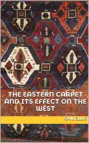 Cover of the book The Eastern Carpet and its Effect on the West by Alistair Hill
