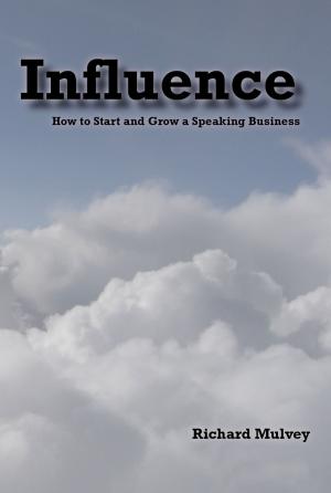 Book cover of Influence: How to Start and Grow a Speaking Business