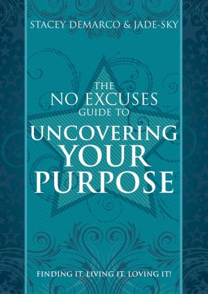 Cover of the book No Excuses Guide to Uncovering Your Purpose by Brittany Bullen