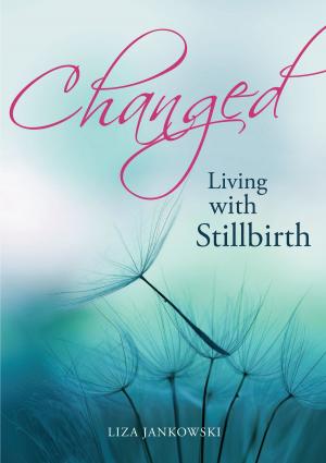 Cover of Changed: Living with Stillbirth