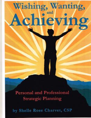 bigCover of the book Wishing, Wanting, Achieving: Personal and Professional Strategic Planning by 