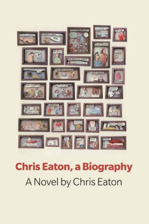 Cover of the book Chris Eaton, a Biography by Steve McCaffery