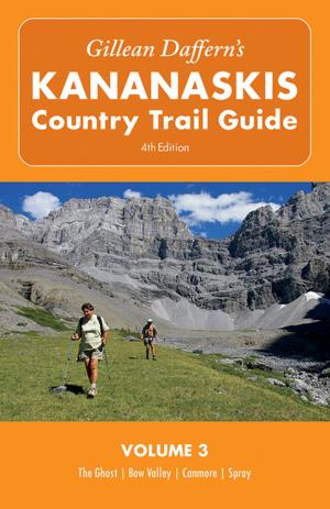 Cover of the book Gillean Daffern's Kananaskis Country Trail Guide - 4th Edition by Chic Scott