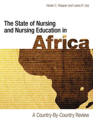 Cover of the book The State of Nursing and Nursing Education in Africa: A Country-by-Country Review by Tina M. Marrelli, MSN, MA, RN, FAAN