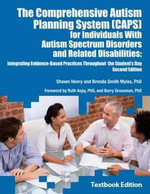 Cover of the book The Comprehensive Autism Planning System (CAPS) for Individuals With Autism Spectrum Disorders and Related Disabilities by Brenda Smith Myles Ph.D., Melissa L. Trautman Ms. Ed., Ronda L. Schelvan MS
