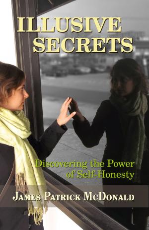 Cover of the book Illusive Secrets: Discovering the Power of Self-Honesty by Michelle Rigg