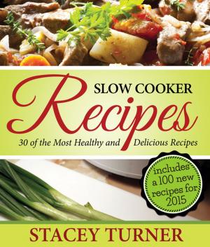 Book cover of Slow Cooker Recipes: 30 Of The Most Healthy And Delicious Slow Cooker Recipes