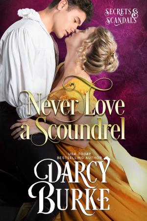 Cover of the book Never Love a Scoundrel by Darcy Burke