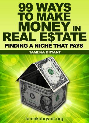 Cover of 99 Ways to Make Money in Real Estate - Finding a Niche that Pays